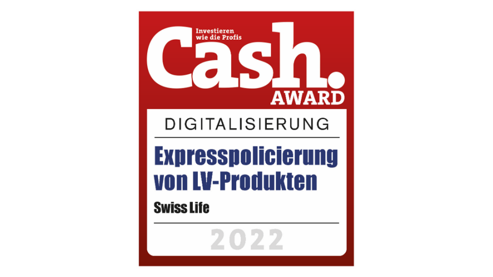Cash. AWARD 2022 Digitalisierung | Swiss Life Expresspolicierung von LV-Produkten